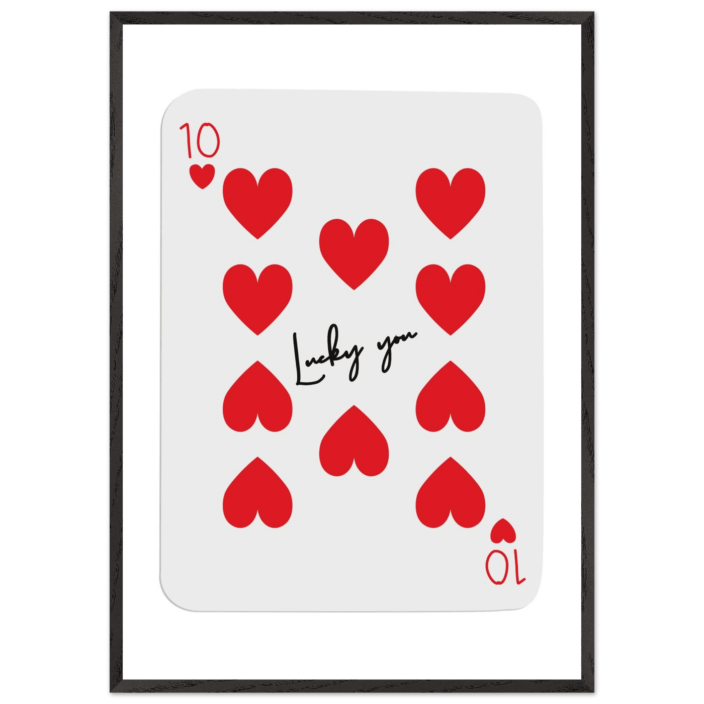 Lucky You - Ten of Hearts Playing Card Framed Poster Art, Eco-Friendly Wood Frame - Vibrantwalls