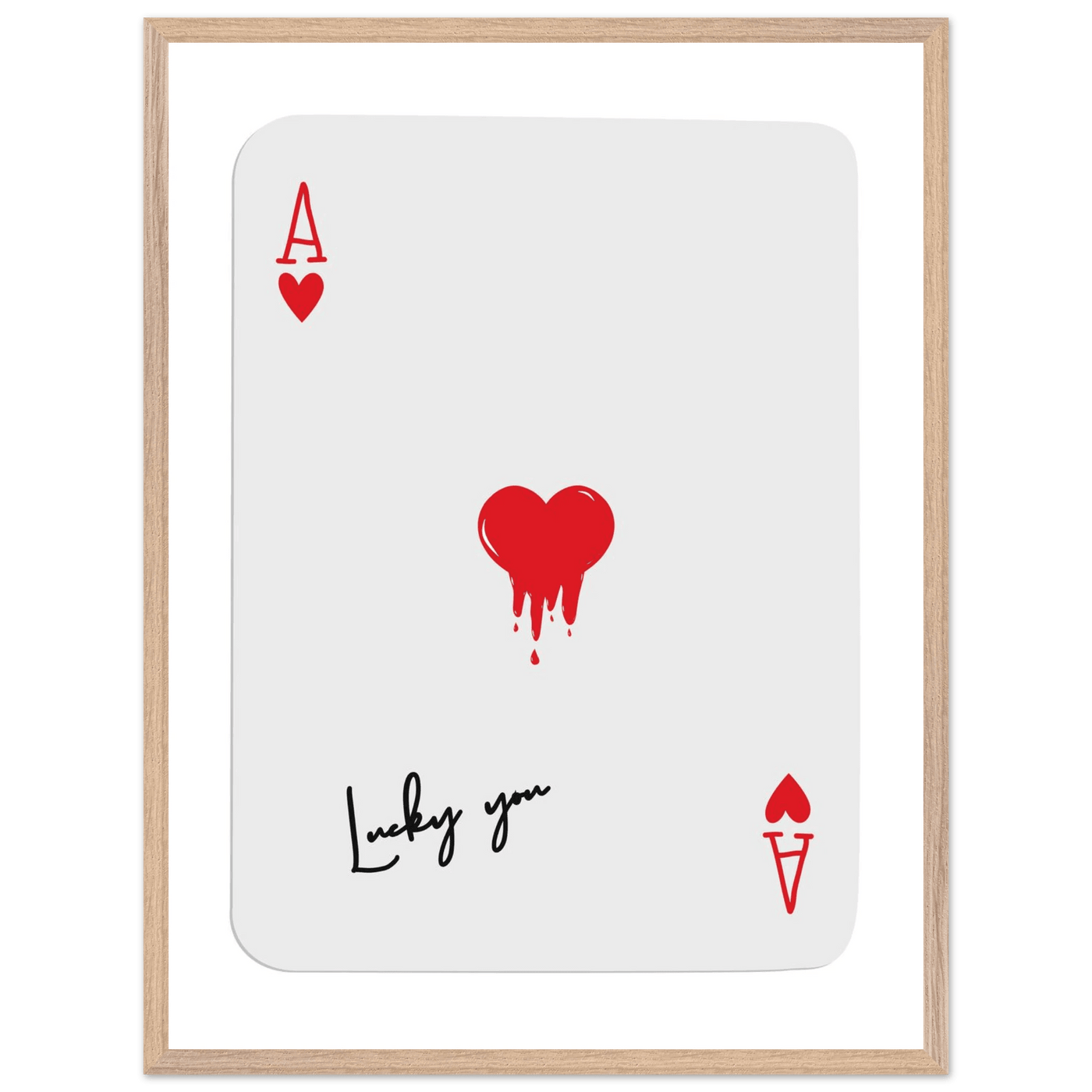 Lucky You Ace of Hearts Poker Card Print - Dripping Heart Art Poster, Eco-Friendly Wood Frame - Vibrantwalls