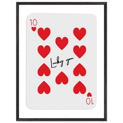 Lucky You - Ten of Hearts Playing Card Framed Poster Art, Eco-Friendly Wood Frame - Vibrantwalls