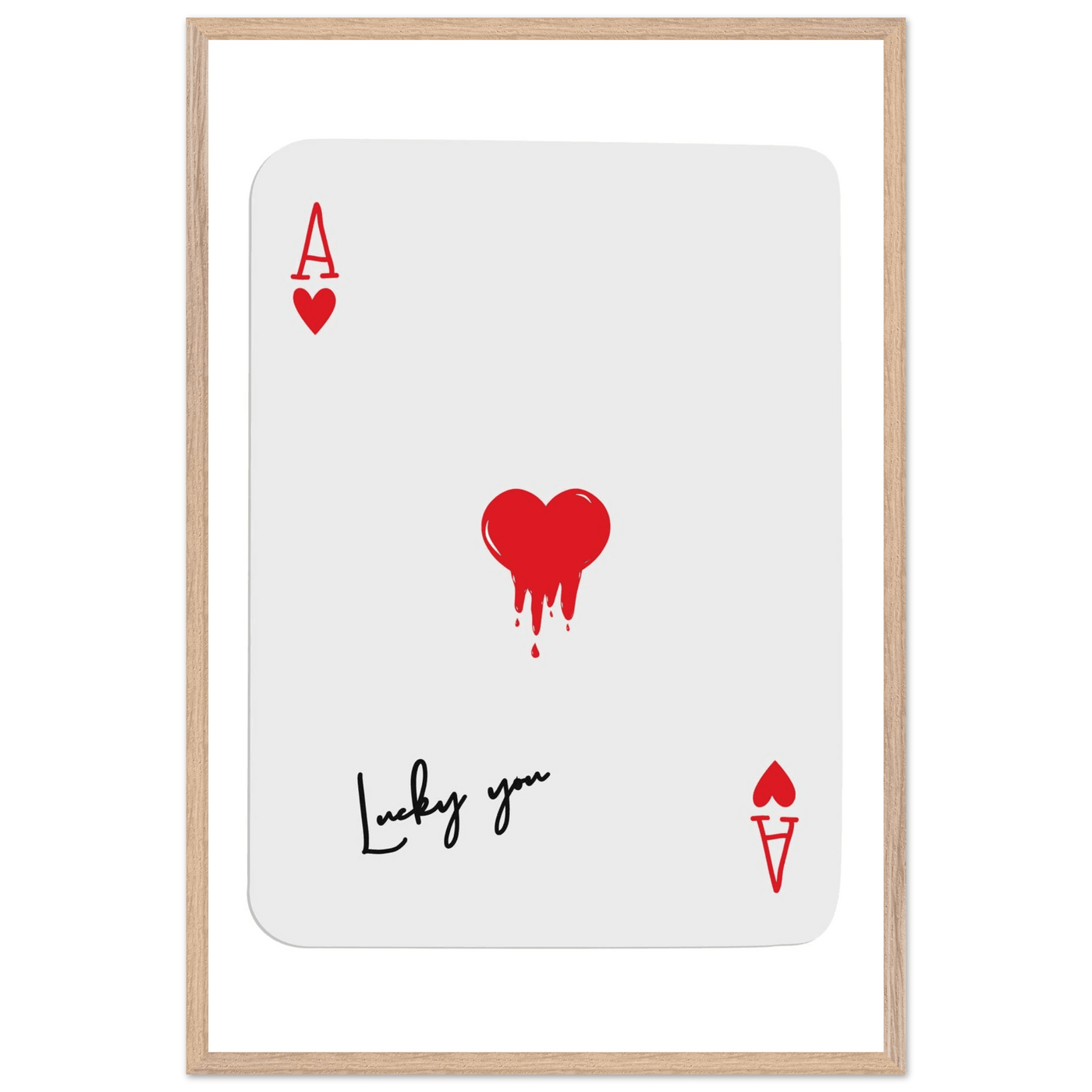 Lucky You Ace of Hearts Poker Card Print - Dripping Heart Art Poster, Eco-Friendly Wood Frame - Vibrantwalls