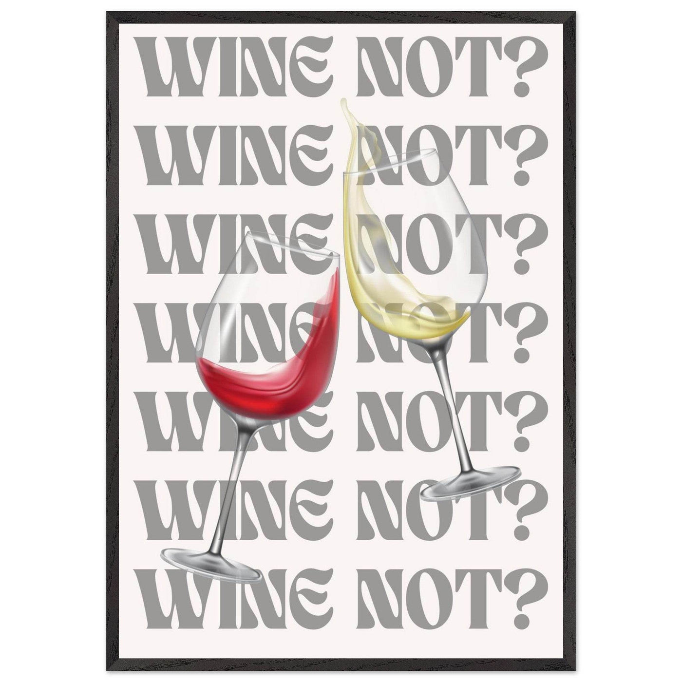 Wine Not? Stylish Wine Glass - Vibrantwalls