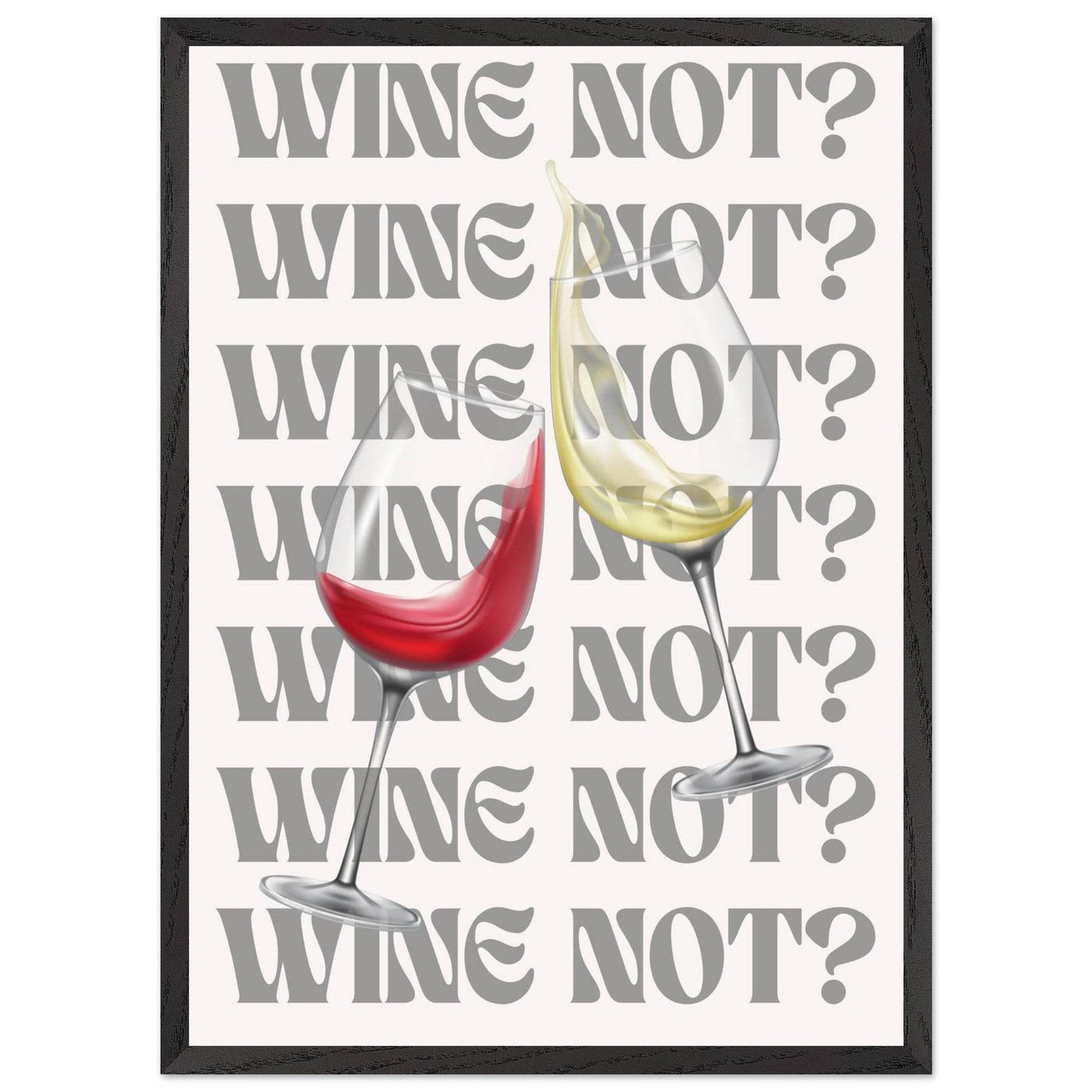 Wine Not? Stylish Wine Glass - Vibrantwalls