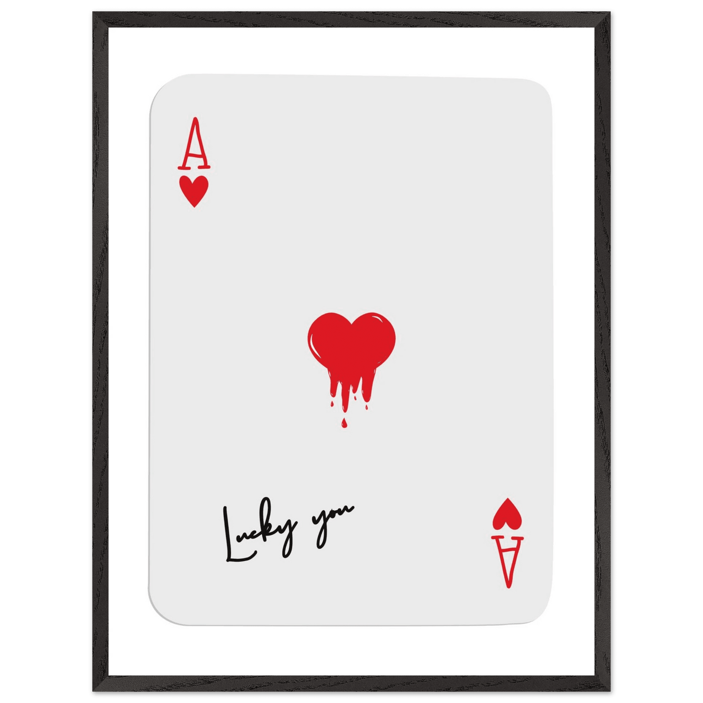Lucky You Ace of Hearts Poker Card Print - Dripping Heart Art Poster, Eco-Friendly Wood Frame - Vibrantwalls