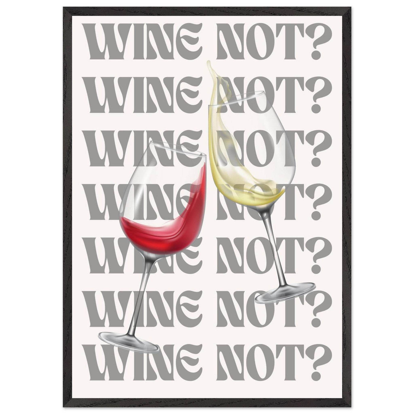 Wine Not? Stylish Wine Glass - Vibrantwalls