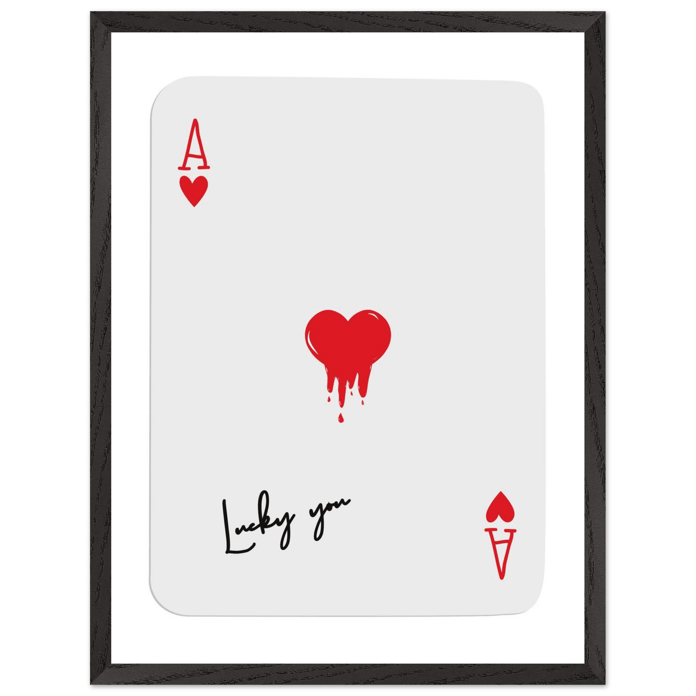 Lucky You Ace of Hearts Poker Card Print - Dripping Heart Art Poster, Eco-Friendly Wood Frame - Vibrantwalls