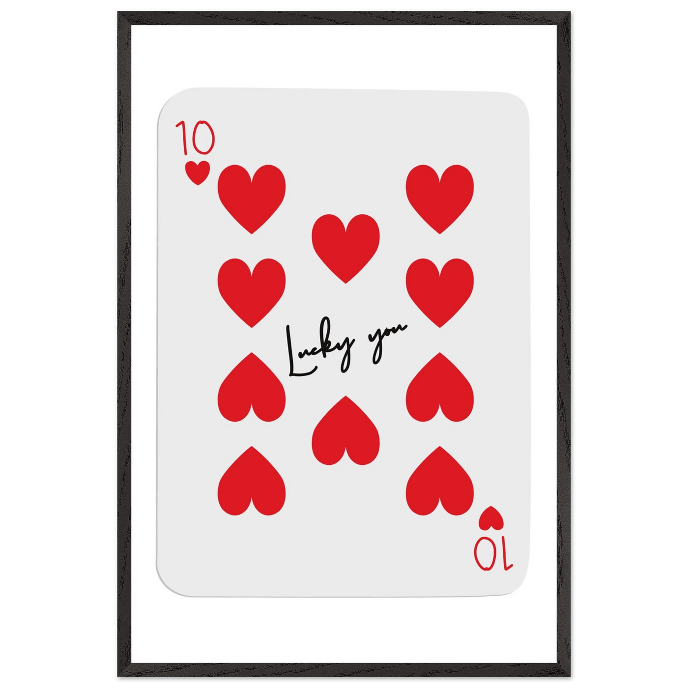 Lucky You - Ten of Hearts Playing Card Framed Poster Art, Eco-Friendly Wood Frame - Vibrantwalls
