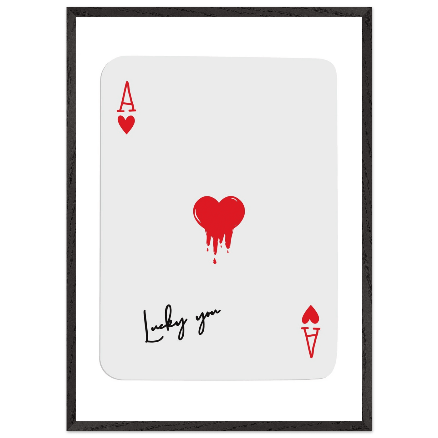 Lucky You Ace of Hearts Poker Card Print - Dripping Heart Art Poster, Eco-Friendly Wood Frame - Vibrantwalls