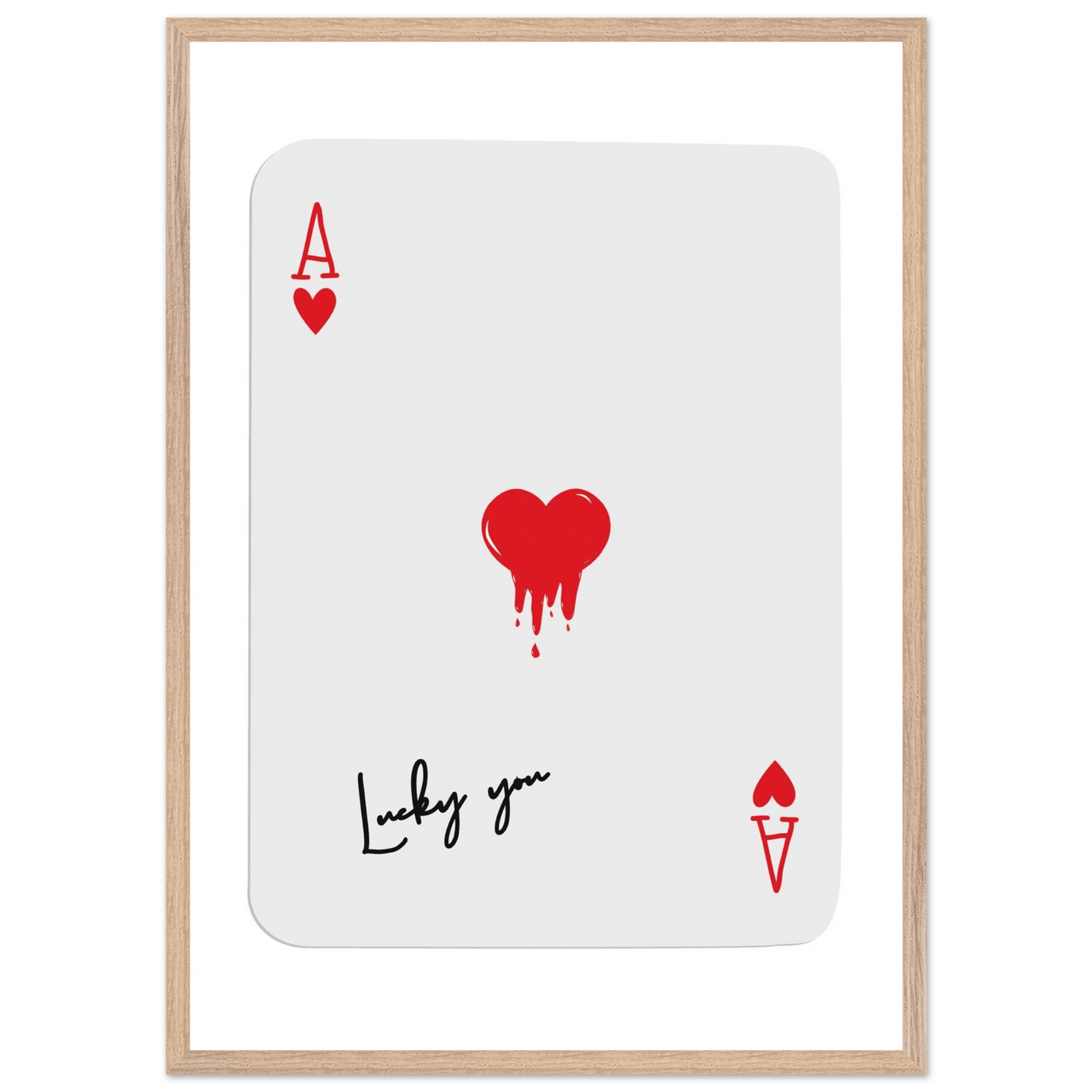 Lucky You Ace of Hearts Poker Card Print - Dripping Heart Art Poster, Eco-Friendly Wood Frame - Vibrantwalls